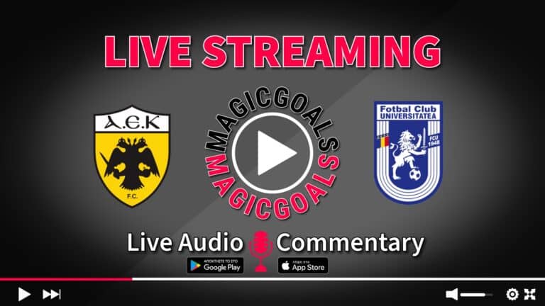 ΑΕΚ - Κραϊόβα Live Streaming Options & Audio