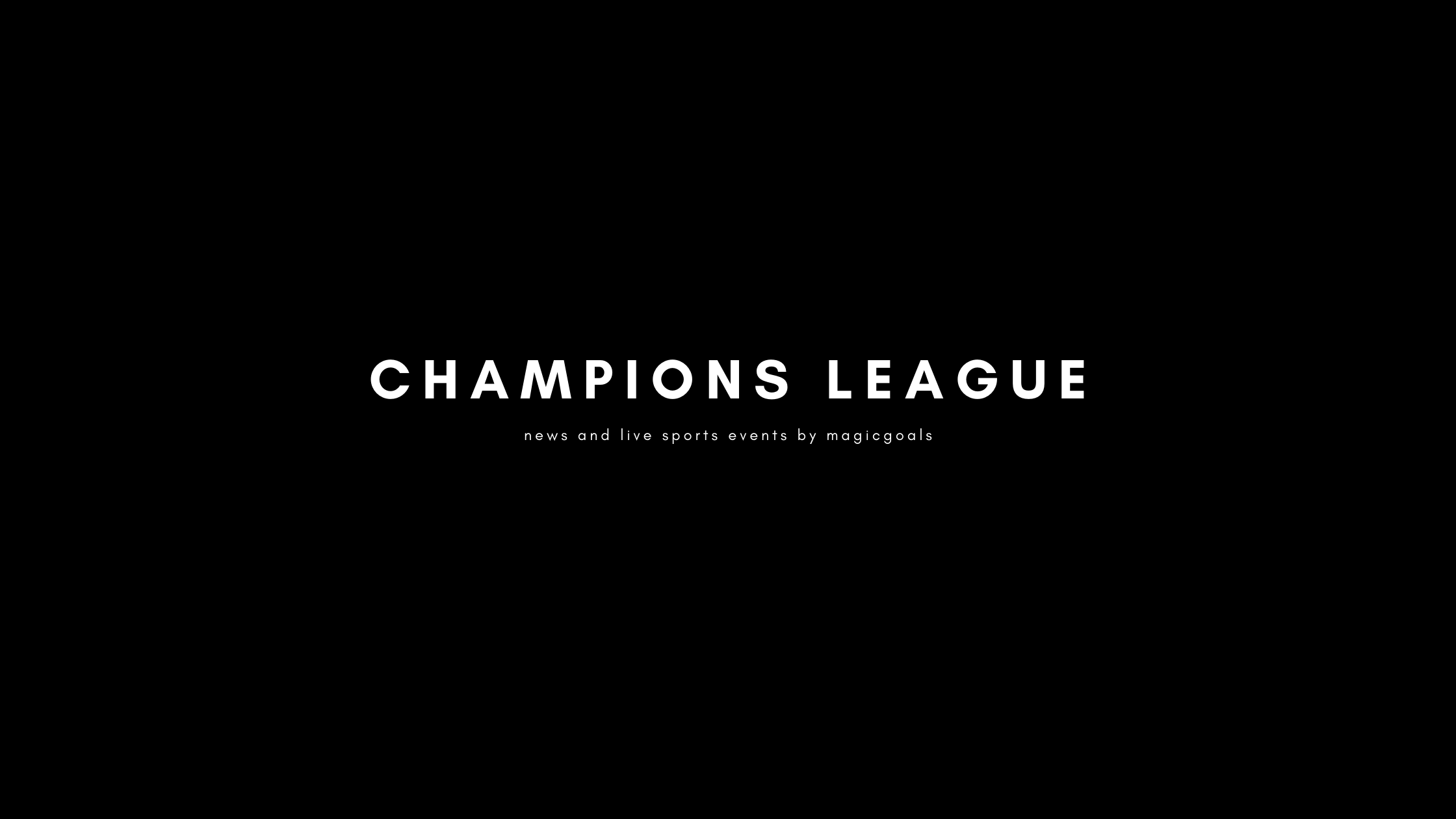 Champions League News by magicgoals.live