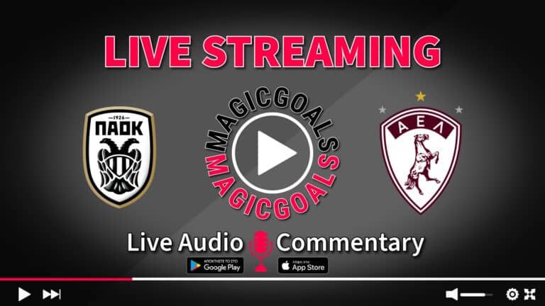 ΠΑΟΚ - ΑΕΛ Λάρισα live streaming κανάλι και audio