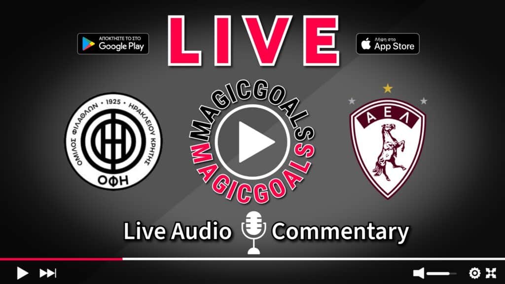 ΟΦΗ   ΑΕΛ live Περιγραφή Αγώνα