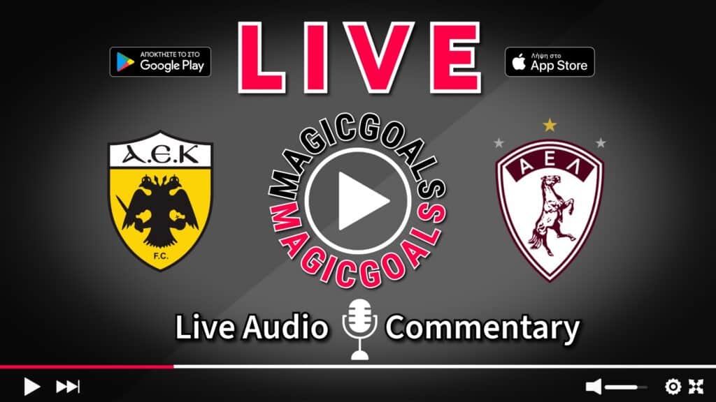 ΑΕΚ   ΑΕΛ live Περιγραφή Αγώνα